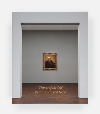 Visions of the Self: Rembrandt and Now (London: Gagosien, 2020)